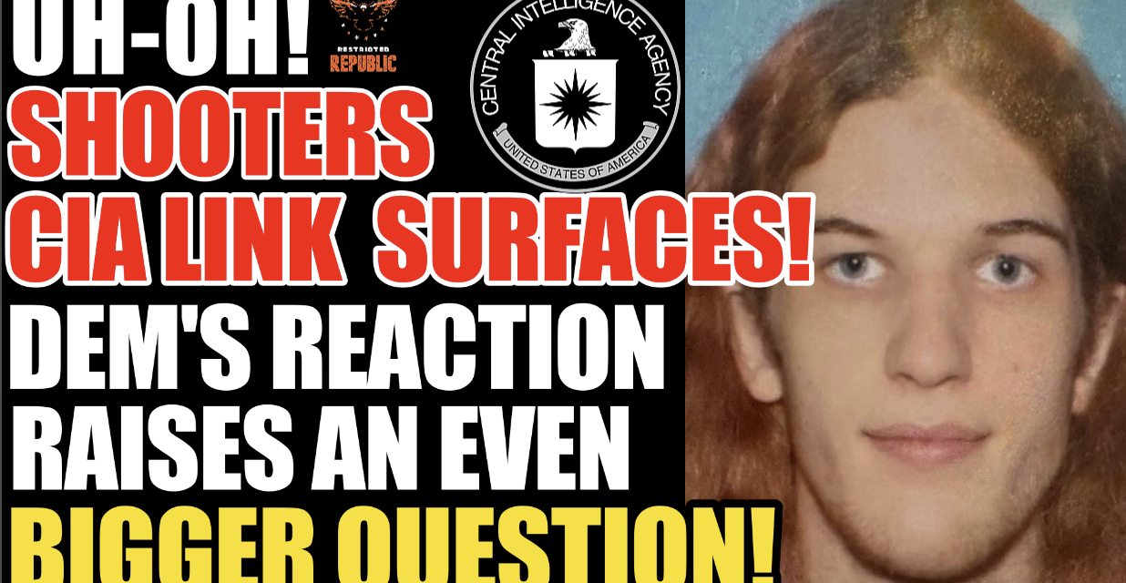 UH-OH! Shooters CIA Link Surfaces! Democrats’ Reaction Raises An Even Bigger Question!